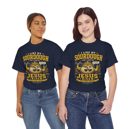 Jesus Is Risen Sourdough T-Shirt — Funny Christian Baking Tee