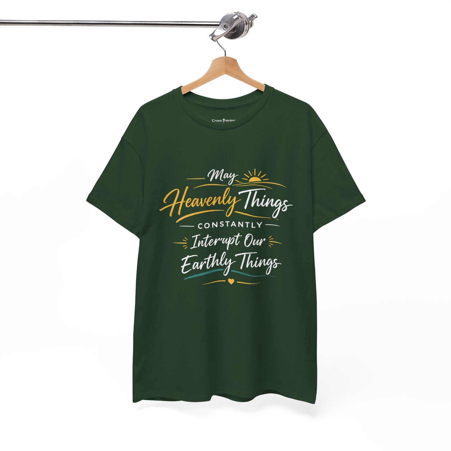 T‑Shirt — "May Heavenly Things Constantly Interrupt Our Earthly Things" Inspirational Christian Tee