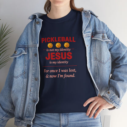 Pickleball Is Not My Identity — Jesus Is My Identity T-Shirt