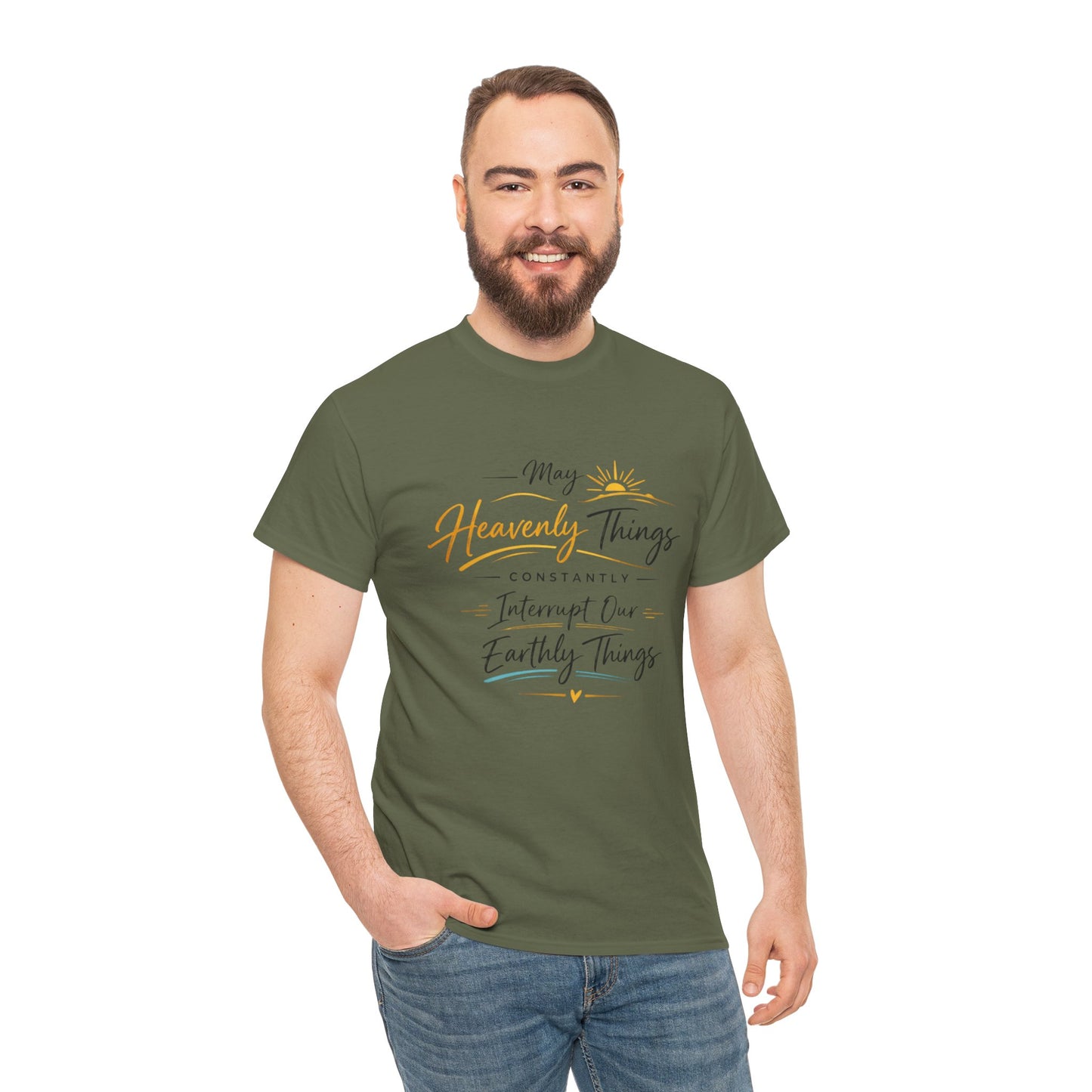 T‑Shirt — "May Heavenly Things Constantly Interrupt Our Earthly Things" Inspirational Christian Tee