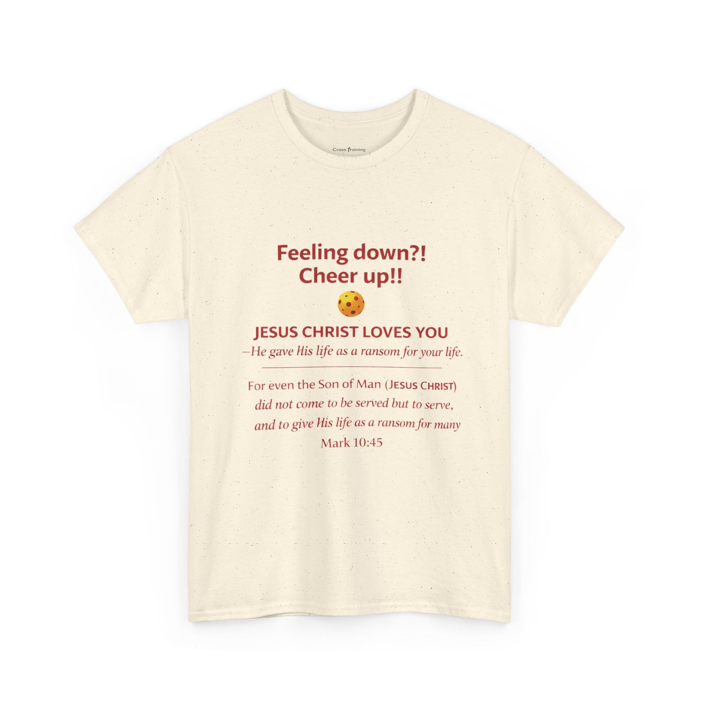 Christian Encouragement T-Shirt — "Feeling down?! Cheer up!! Jesus Christ Loves You" Faith Tee