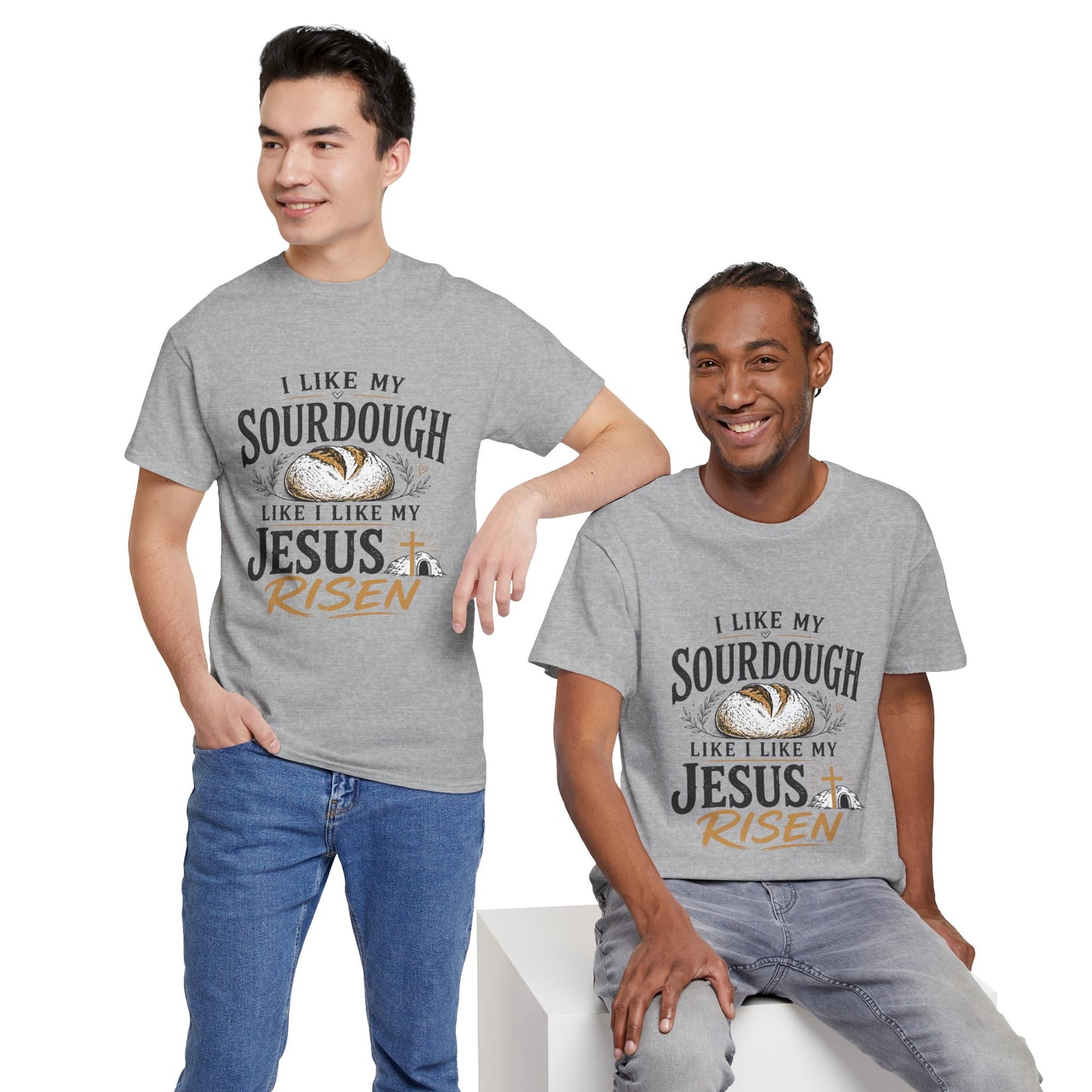 T-Shirt — "I Like My Sourdough Like I Like My Jesus Risen" Christian Easter Bread Tee