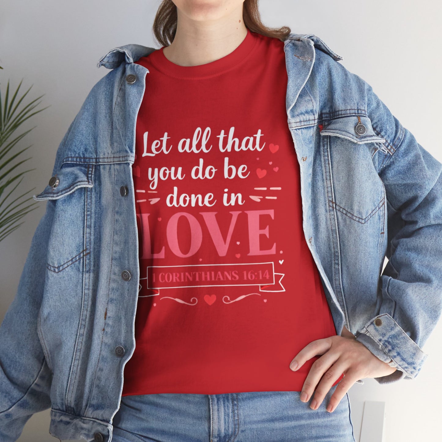 Love Scripture T-Shirt — "Let All That You Do Be Done in Love" (1 Corinthians 16:14)
