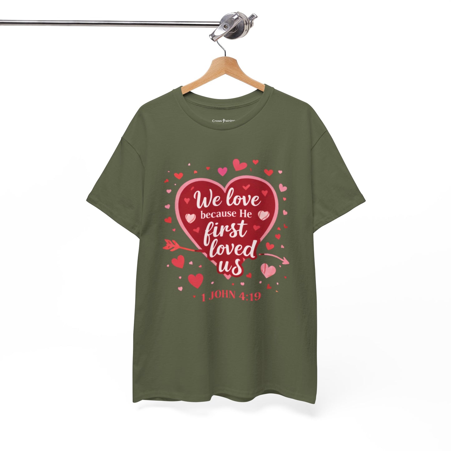 Christian Valentine T-Shirt — “We Love Because He First Loved Us” (1 John 4:19)