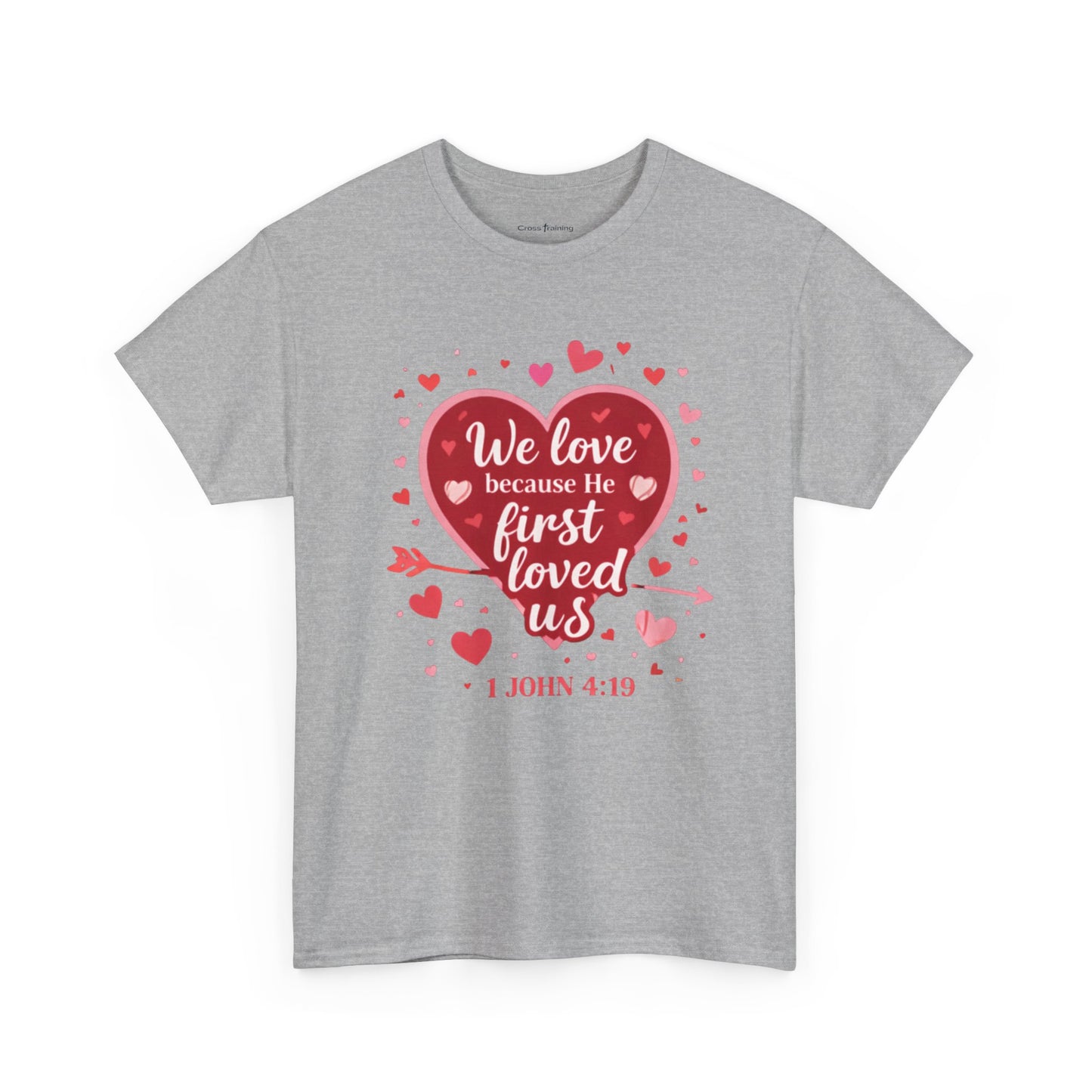 Christian Valentine T-Shirt — “We Love Because He First Loved Us” (1 John 4:19)