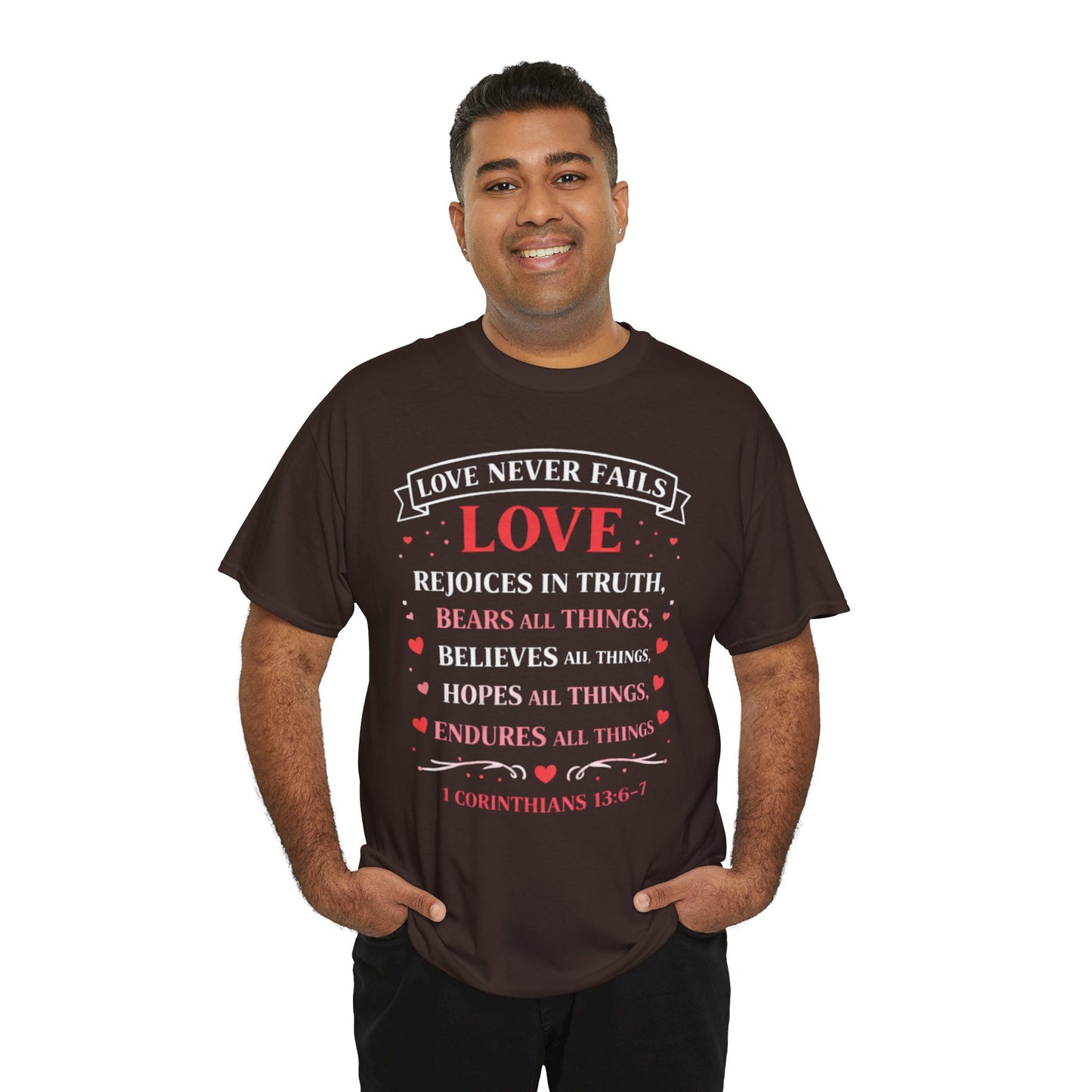Love Never Fails T-Shirt — 1 Corinthians 13:6-7 Christian Faith Tee