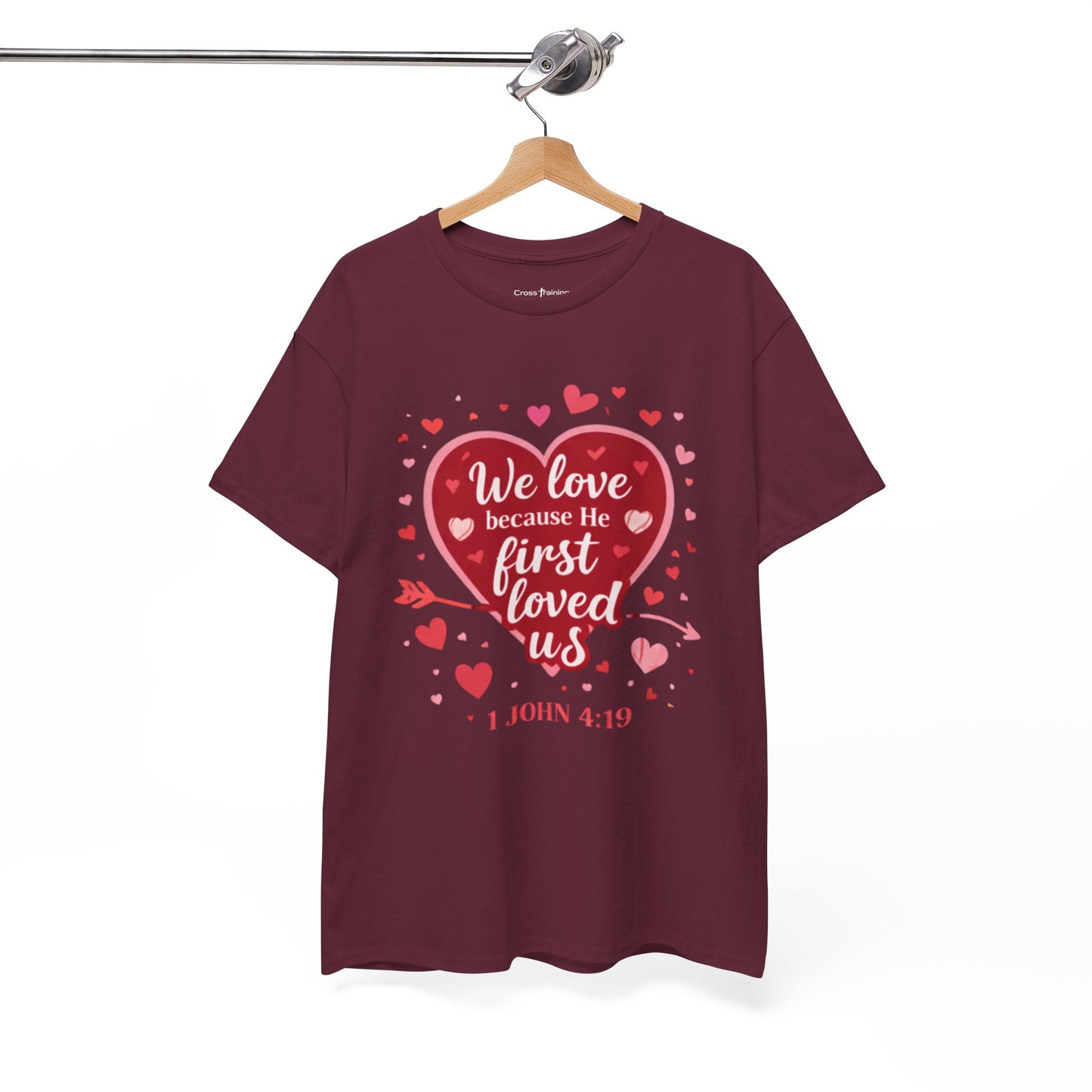 Christian Valentine T-Shirt — “We Love Because He First Loved Us” (1 John 4:19)