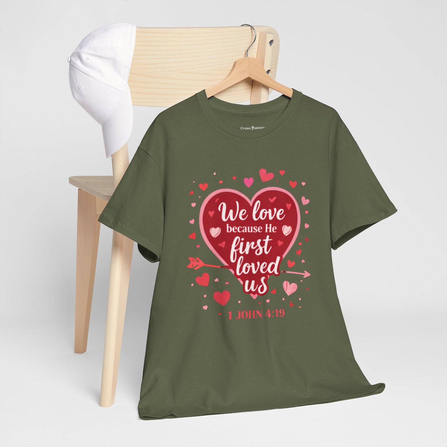 Christian Valentine T-Shirt — “We Love Because He First Loved Us” (1 John 4:19)