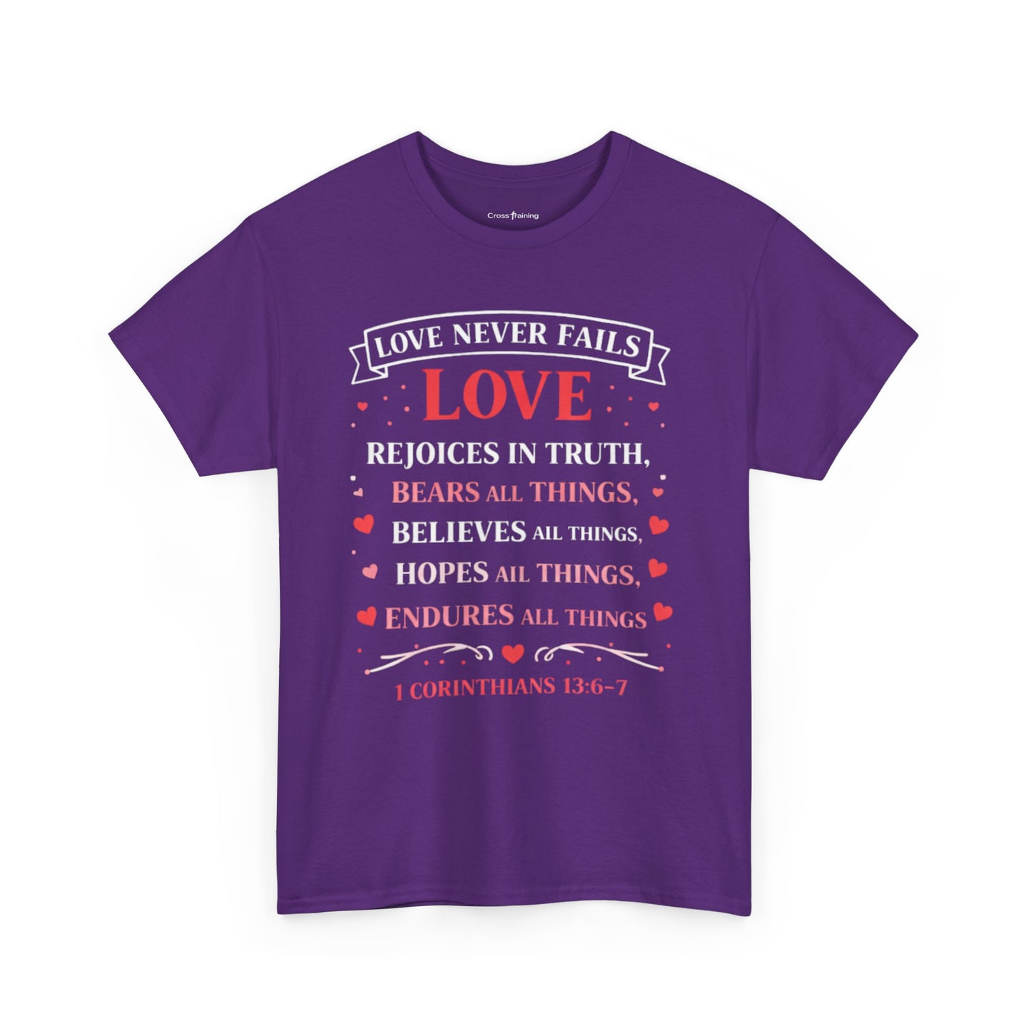 Love Never Fails T-Shirt — 1 Corinthians 13:6-7 Christian Faith Tee