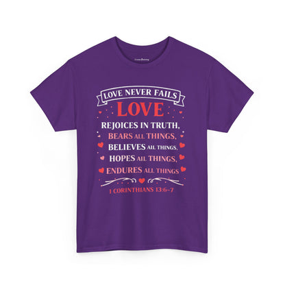 Love Never Fails T-Shirt — 1 Corinthians 13:6-7 Christian Faith Tee