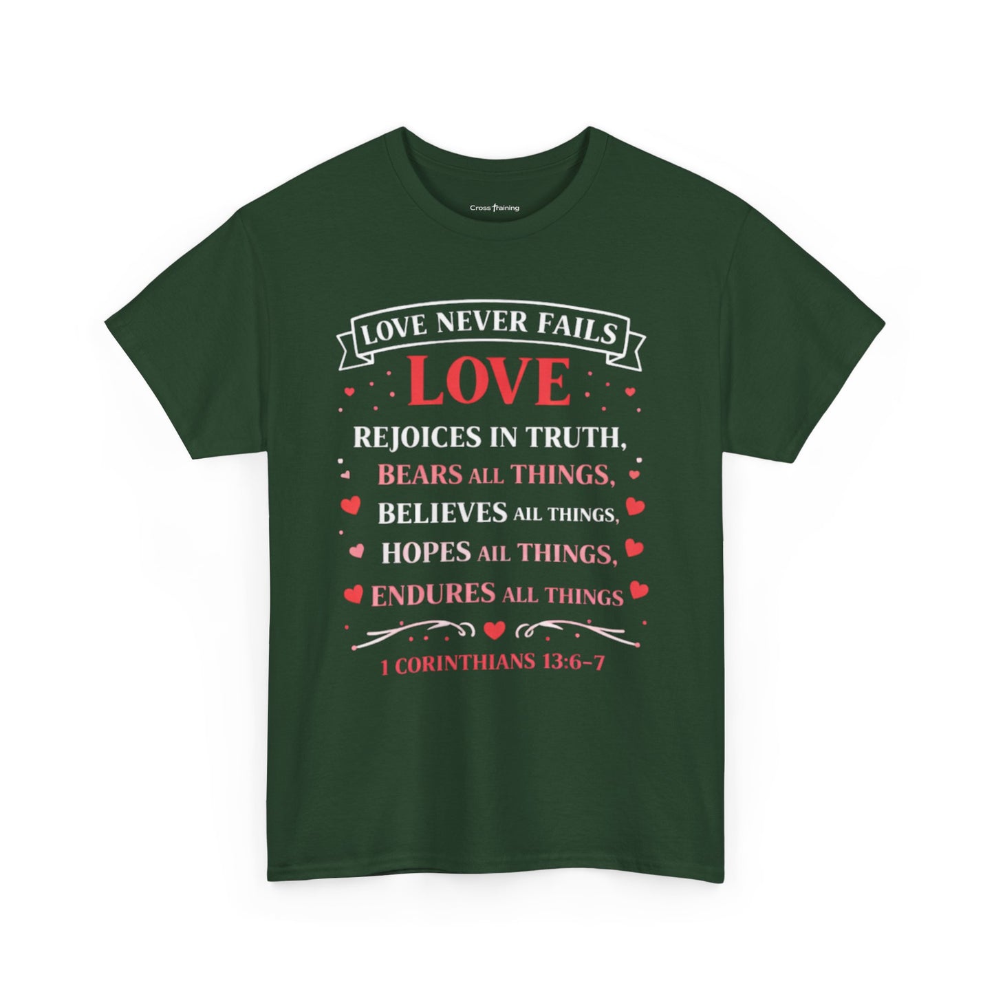 Love Never Fails T-Shirt — 1 Corinthians 13:6-7 Christian Faith Tee