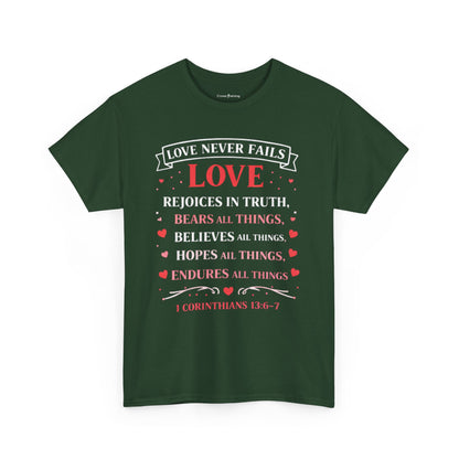 Love Never Fails T-Shirt — 1 Corinthians 13:6-7 Christian Faith Tee