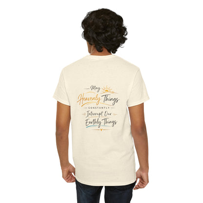 T-Shirt — “May Heavenly Things Constantly Interrupt Our Earthly Things” Inspirational Christian Tee