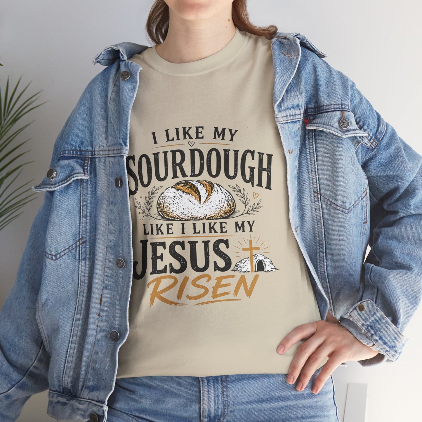 T-Shirt — "I Like My Sourdough Like I Like My Jesus Risen" Christian Easter Bread Tee