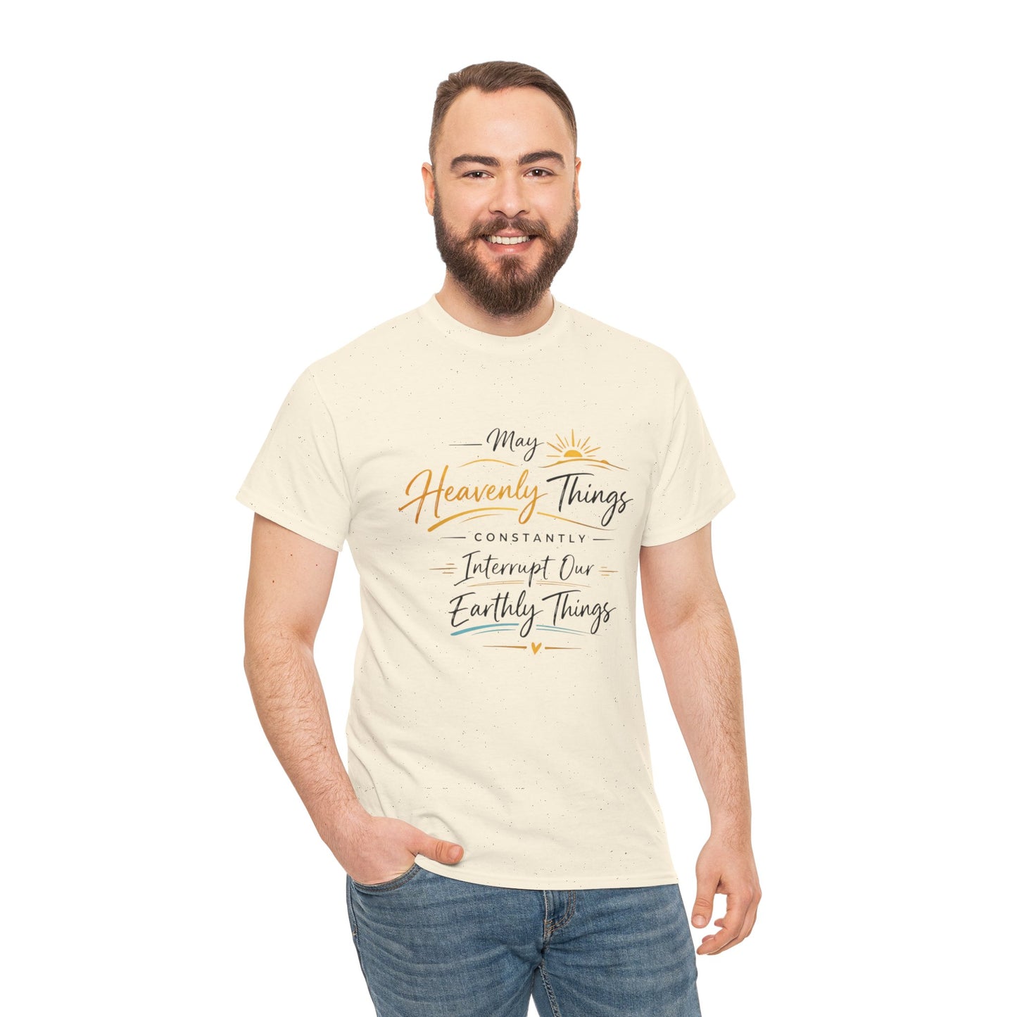 T‑Shirt — "May Heavenly Things Constantly Interrupt Our Earthly Things" Inspirational Christian Tee