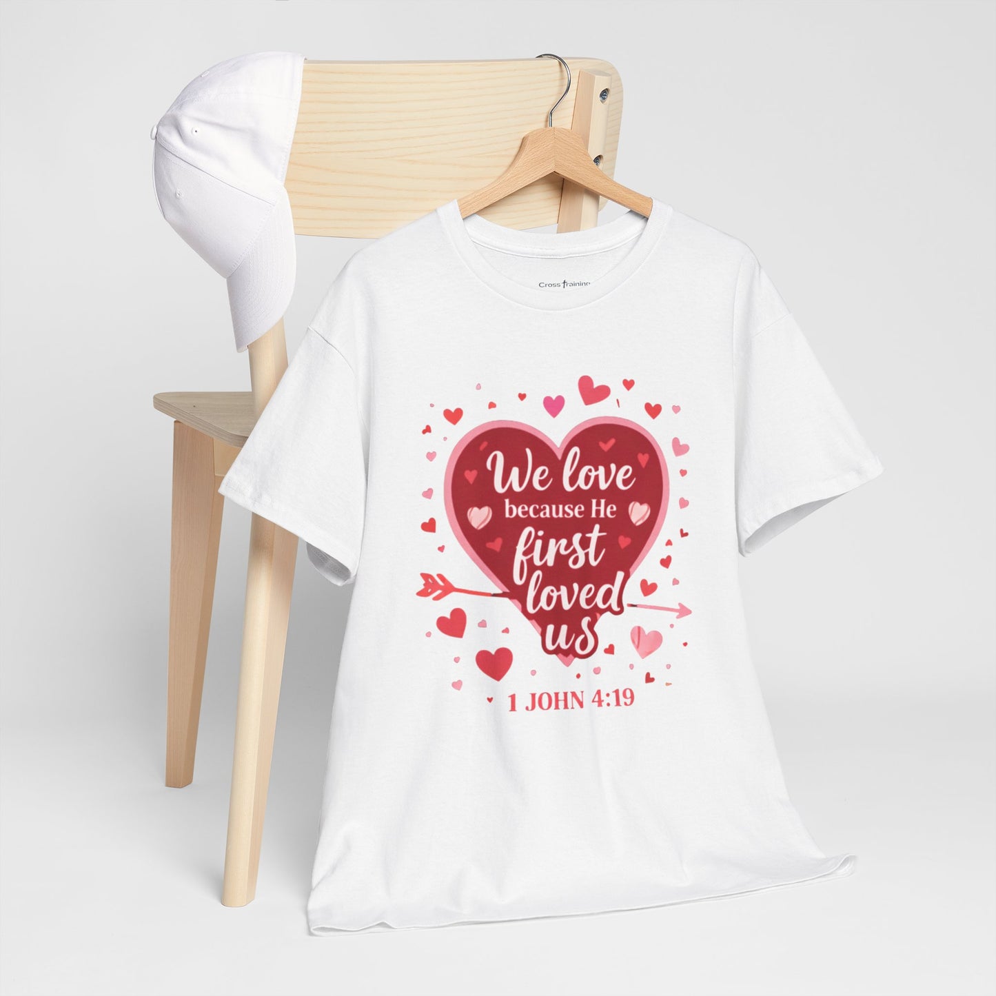 Christian Valentine T-Shirt — “We Love Because He First Loved Us” (1 John 4:19)