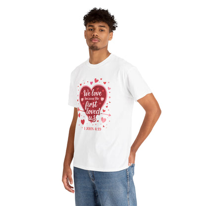 Christian Valentine T-Shirt — “We Love Because He First Loved Us” (1 John 4:19)
