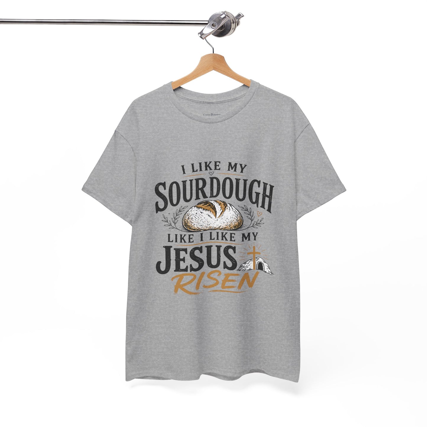 T-Shirt — "I Like My Sourdough Like I Like My Jesus Risen" Christian Easter Bread Tee