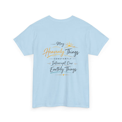 Christian Cross Tee — "May Heavenly Things Constantly Interrupt Our Earthly Things" Inspirational T‑Shirt