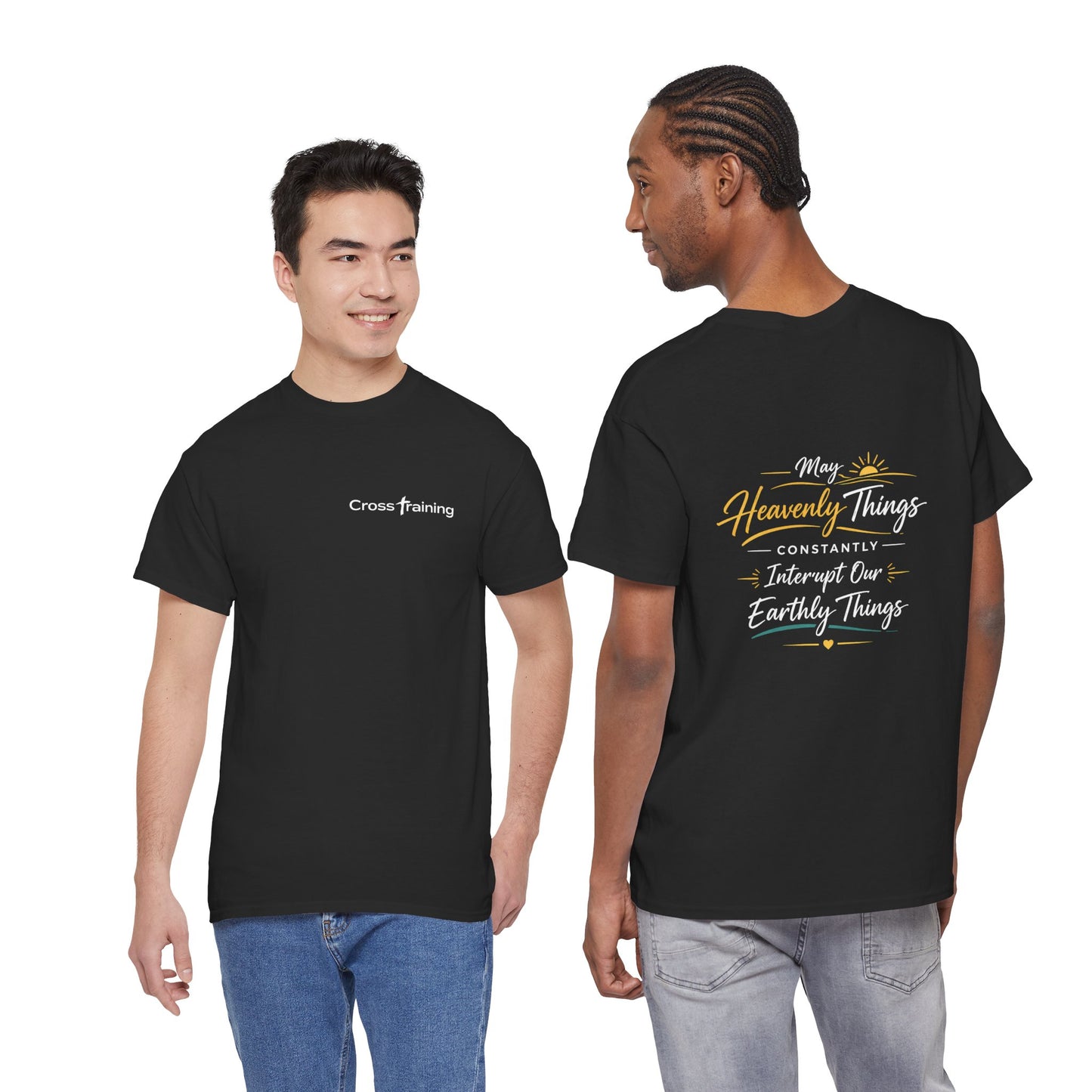 T-Shirt — “May Heavenly Things Constantly Interrupt Our Earthly Things” Inspirational Christian Tee