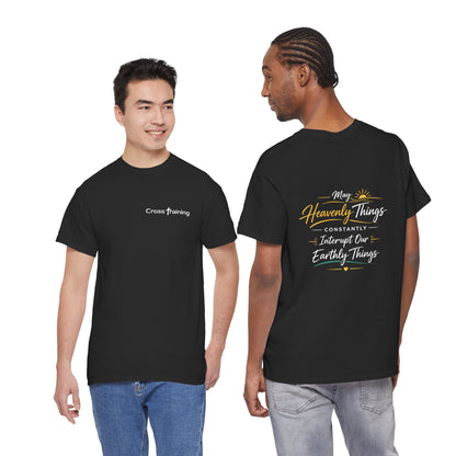 T-Shirt — “May Heavenly Things Constantly Interrupt Our Earthly Things” Inspirational Christian Tee