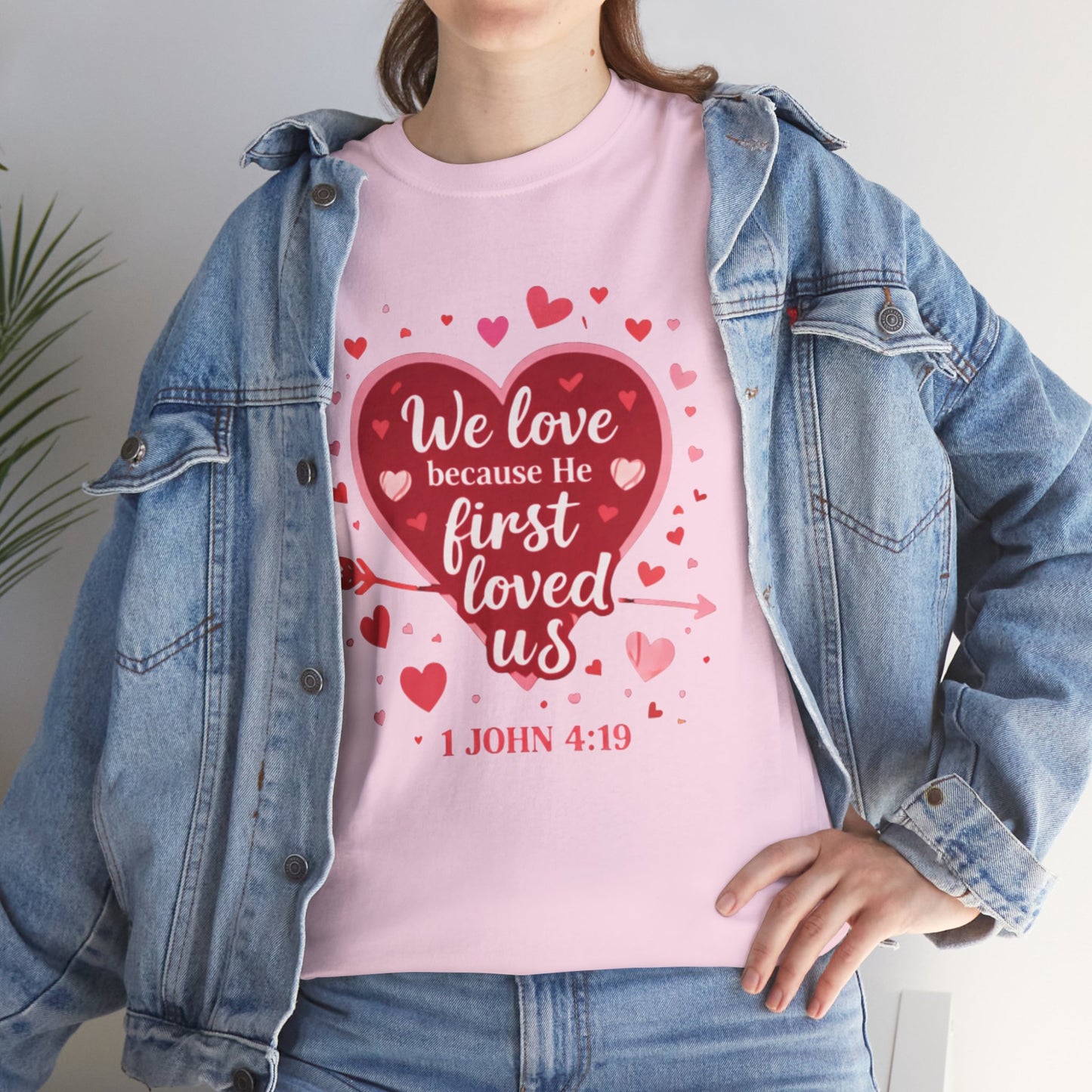 Christian Valentine T-Shirt — “We Love Because He First Loved Us” (1 John 4:19)