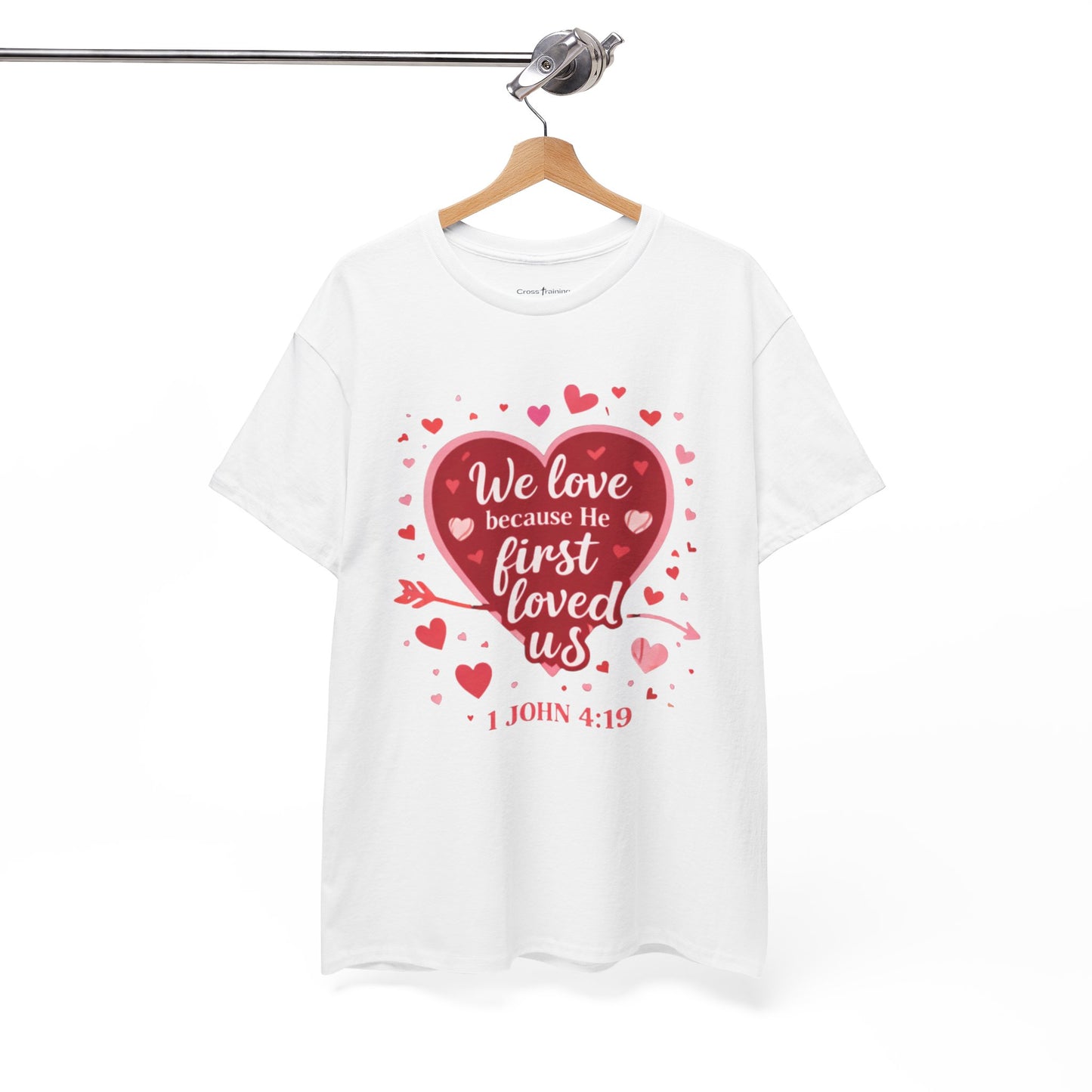 Christian Valentine T-Shirt — “We Love Because He First Loved Us” (1 John 4:19)