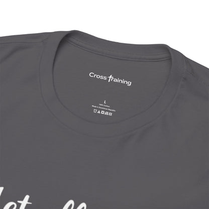 Love Scripture T-Shirt — "Let All That You Do Be Done in Love" (1 Corinthians 16:14)
