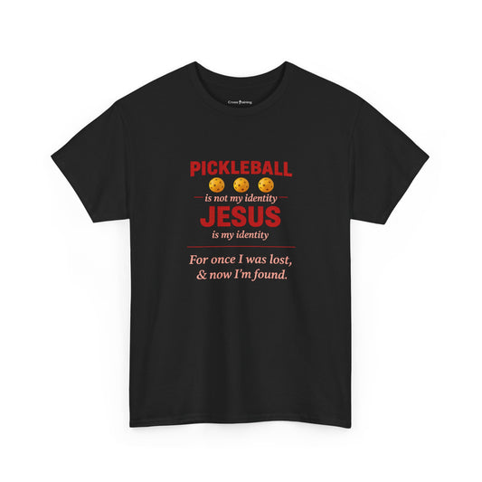 Pickleball Is Not My Identity — Jesus Is My Identity T-Shirt