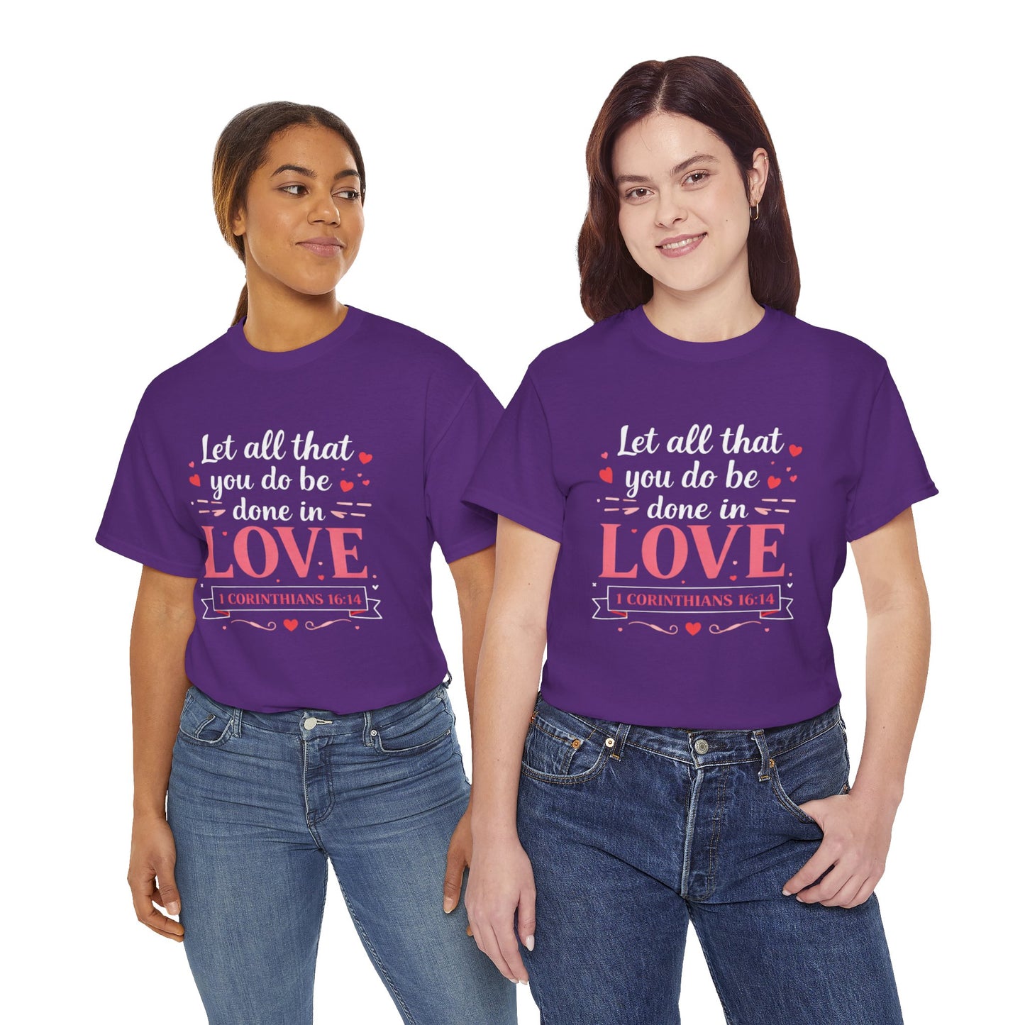 Love Scripture T-Shirt — "Let All That You Do Be Done in Love" (1 Corinthians 16:14)