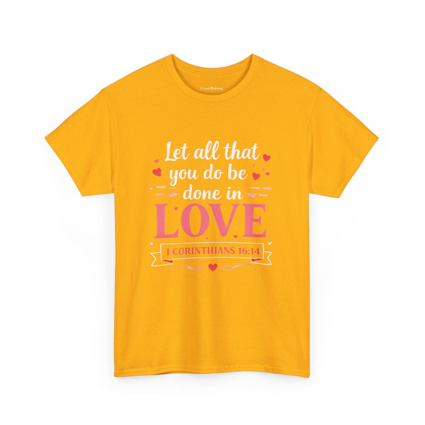 Love Scripture T-Shirt — "Let All That You Do Be Done in Love" (1 Corinthians 16:14)
