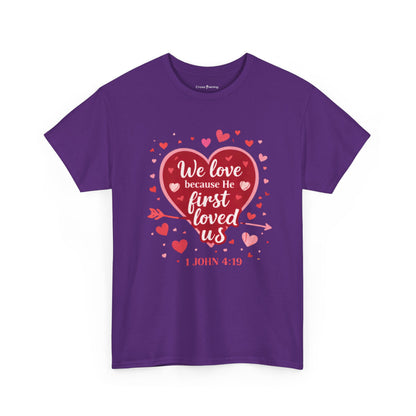 Christian Valentine T-Shirt — “We Love Because He First Loved Us” (1 John 4:19)