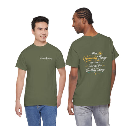T-Shirt — “May Heavenly Things Constantly Interrupt Our Earthly Things” Inspirational Christian Tee