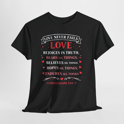 Love Never Fails T-Shirt — 1 Corinthians 13:6-7 Christian Faith Tee