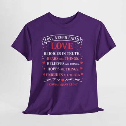 Love Never Fails T-Shirt — 1 Corinthians 13:6-7 Christian Faith Tee