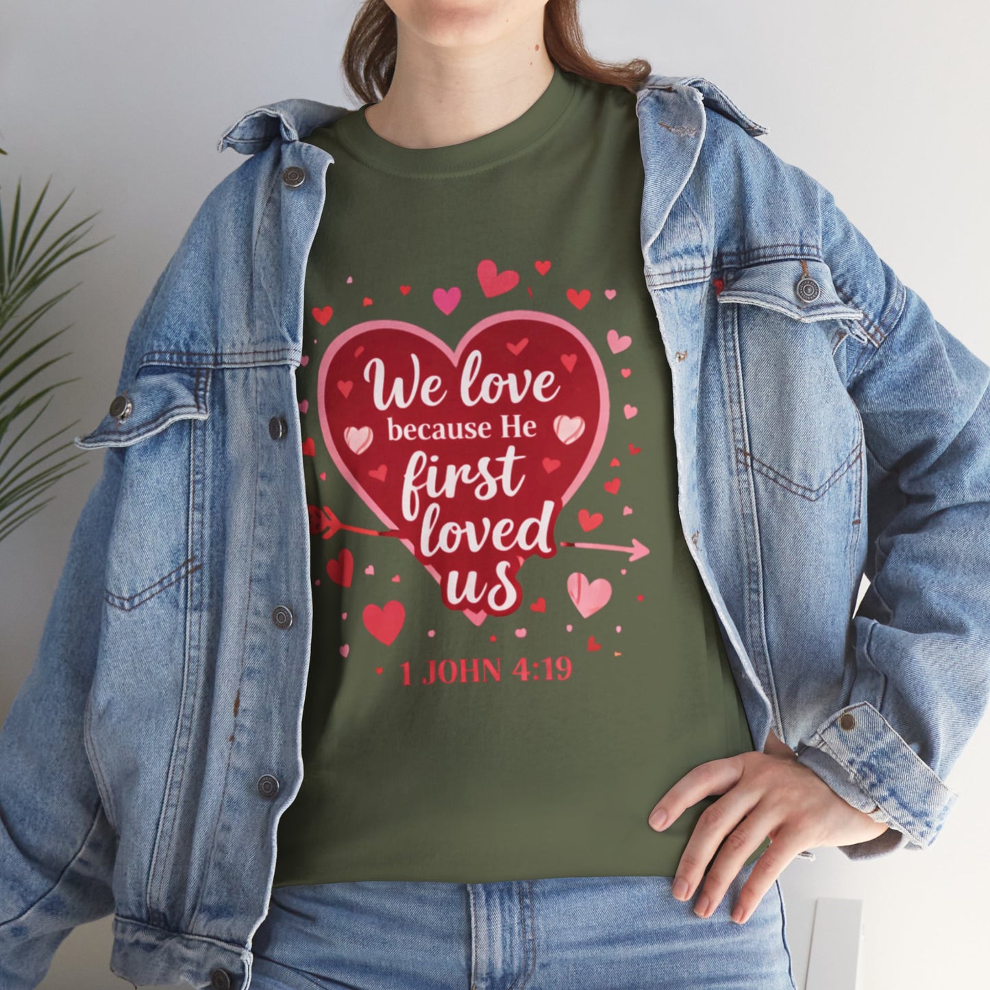 Christian Valentine T-Shirt — “We Love Because He First Loved Us” (1 John 4:19)