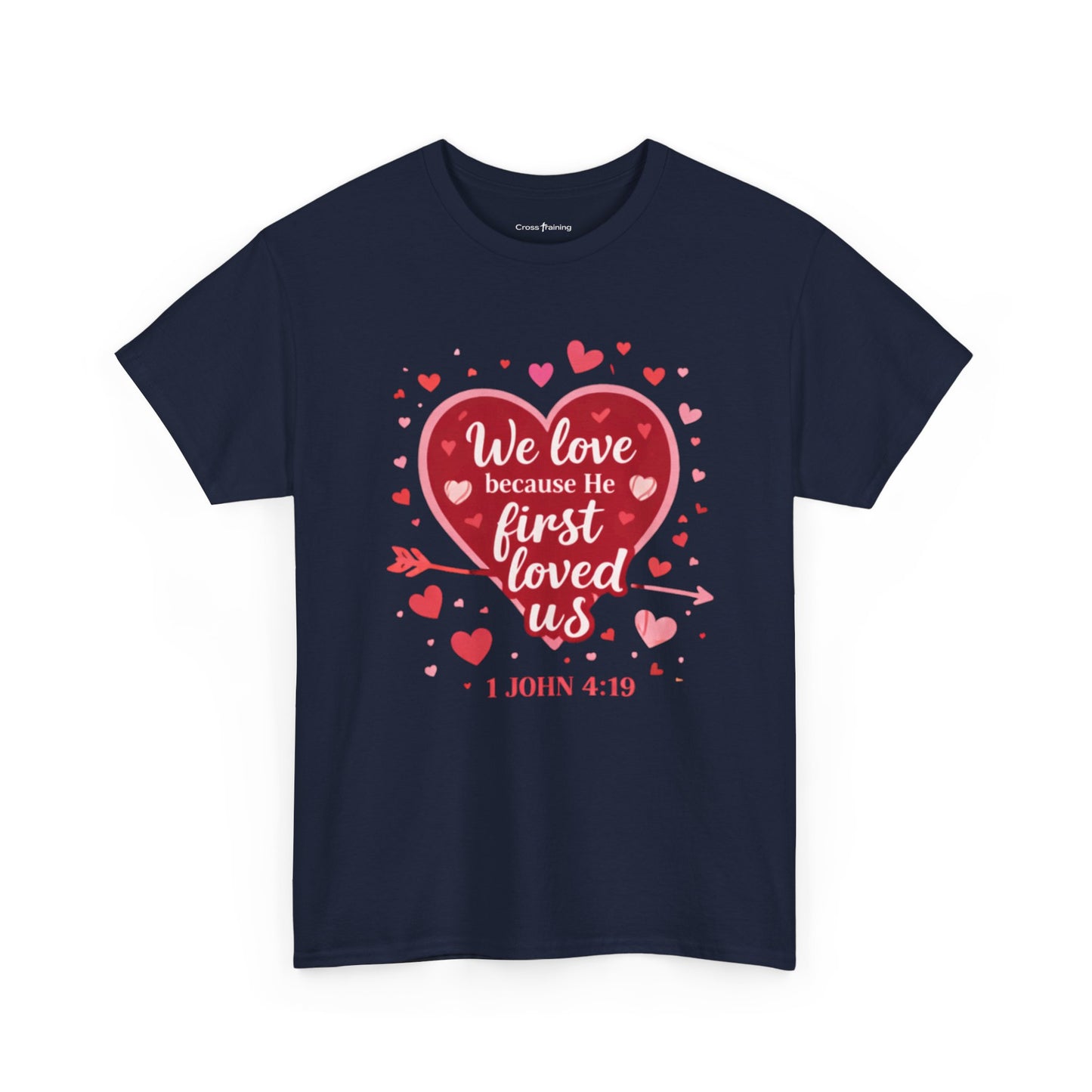 Christian Valentine T-Shirt — “We Love Because He First Loved Us” (1 John 4:19)