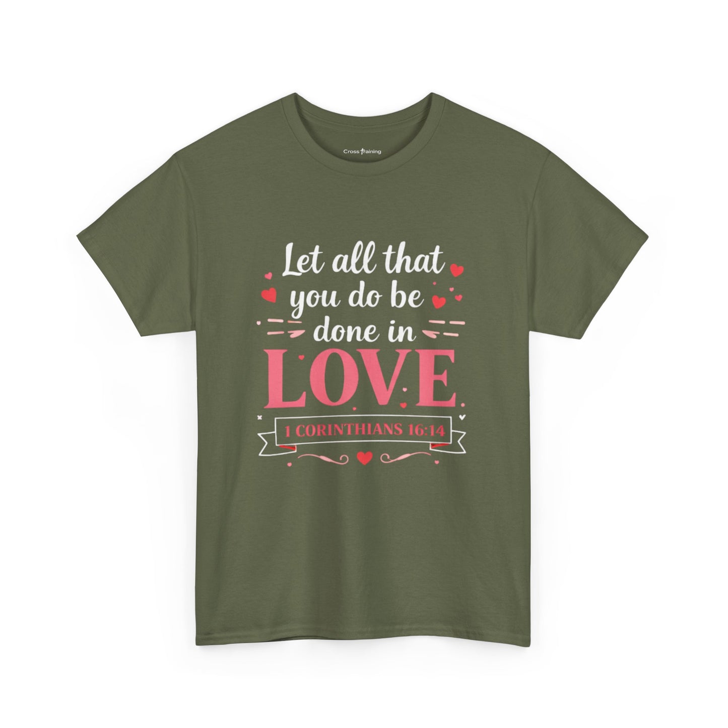 Love Scripture T-Shirt — "Let All That You Do Be Done in Love" (1 Corinthians 16:14)