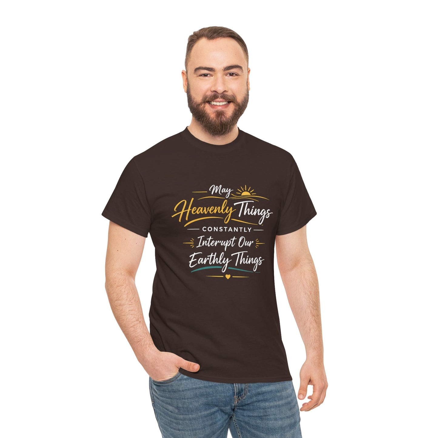 T‑Shirt — "May Heavenly Things Constantly Interrupt Our Earthly Things" Inspirational Christian Tee