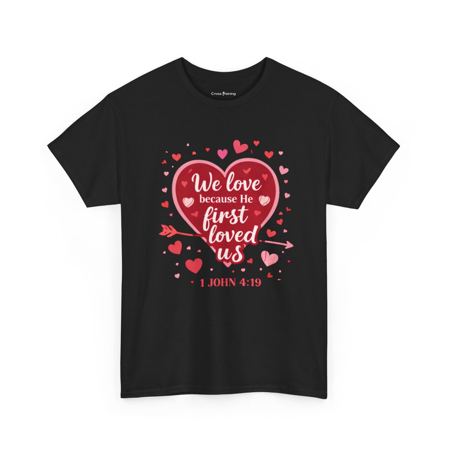 Christian Valentine T-Shirt — “We Love Because He First Loved Us” (1 John 4:19)