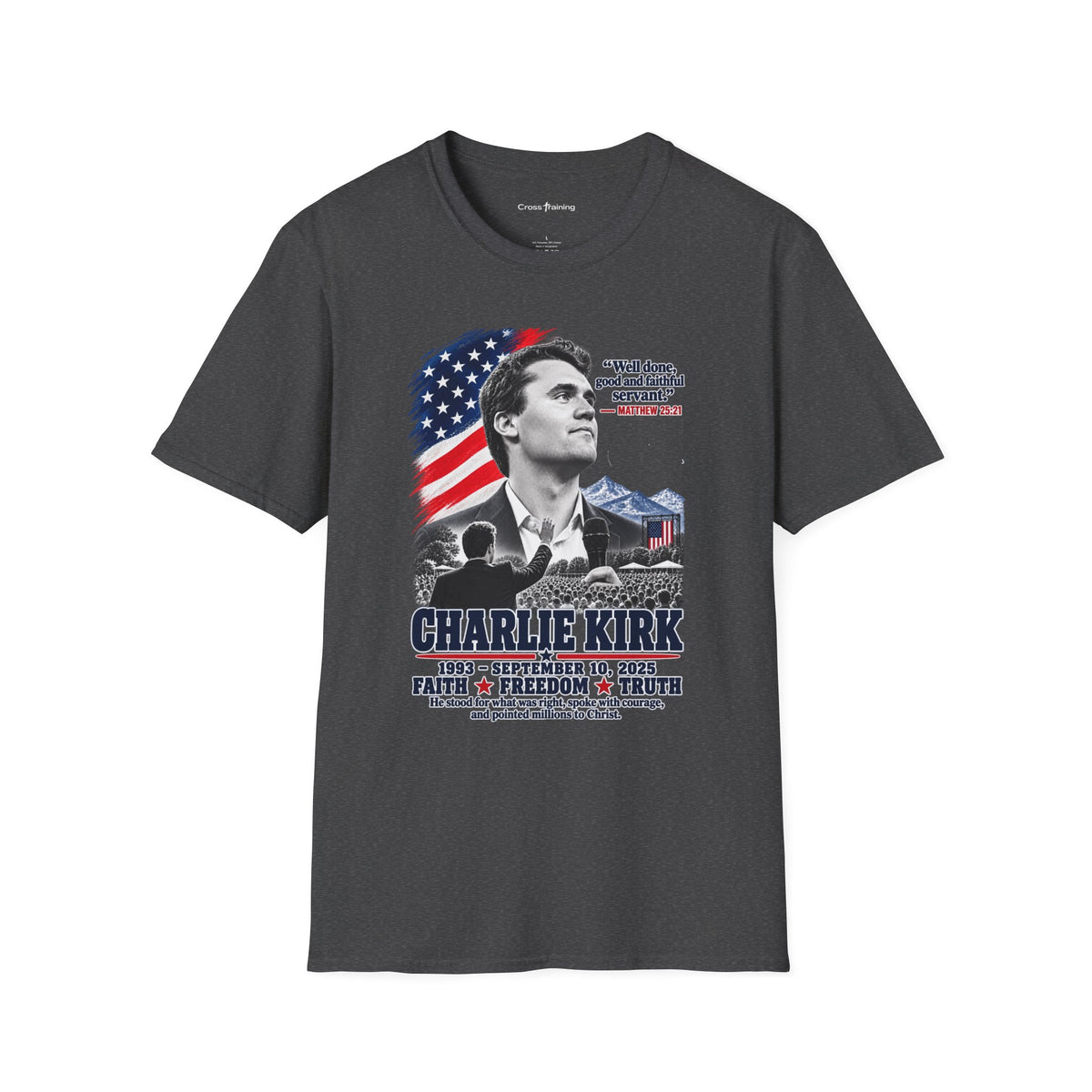 Charlie Kirk Tribute T-Shirt — "Well done, good and faithful servant" Matthew 25:21