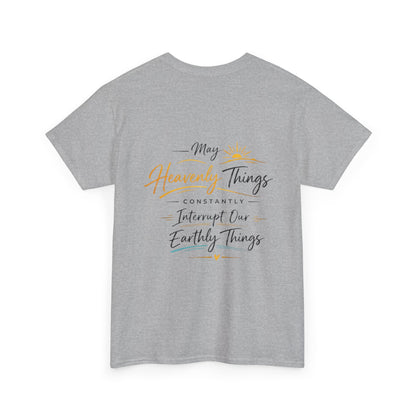 Christian Cross Tee — "May Heavenly Things Constantly Interrupt Our Earthly Things" Inspirational T‑Shirt