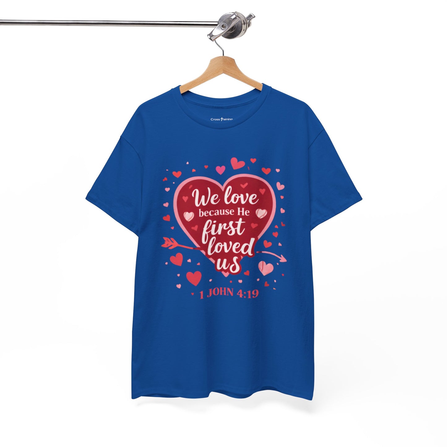 Christian Valentine T-Shirt — “We Love Because He First Loved Us” (1 John 4:19)