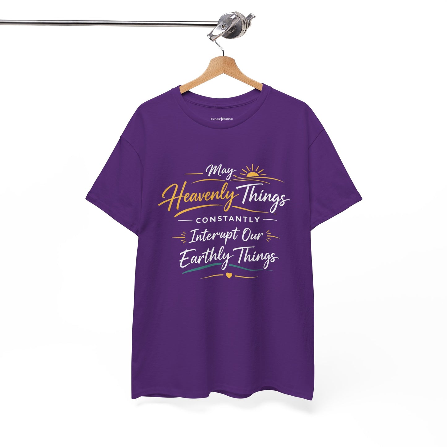 T‑Shirt — "May Heavenly Things Constantly Interrupt Our Earthly Things" Inspirational Christian Tee