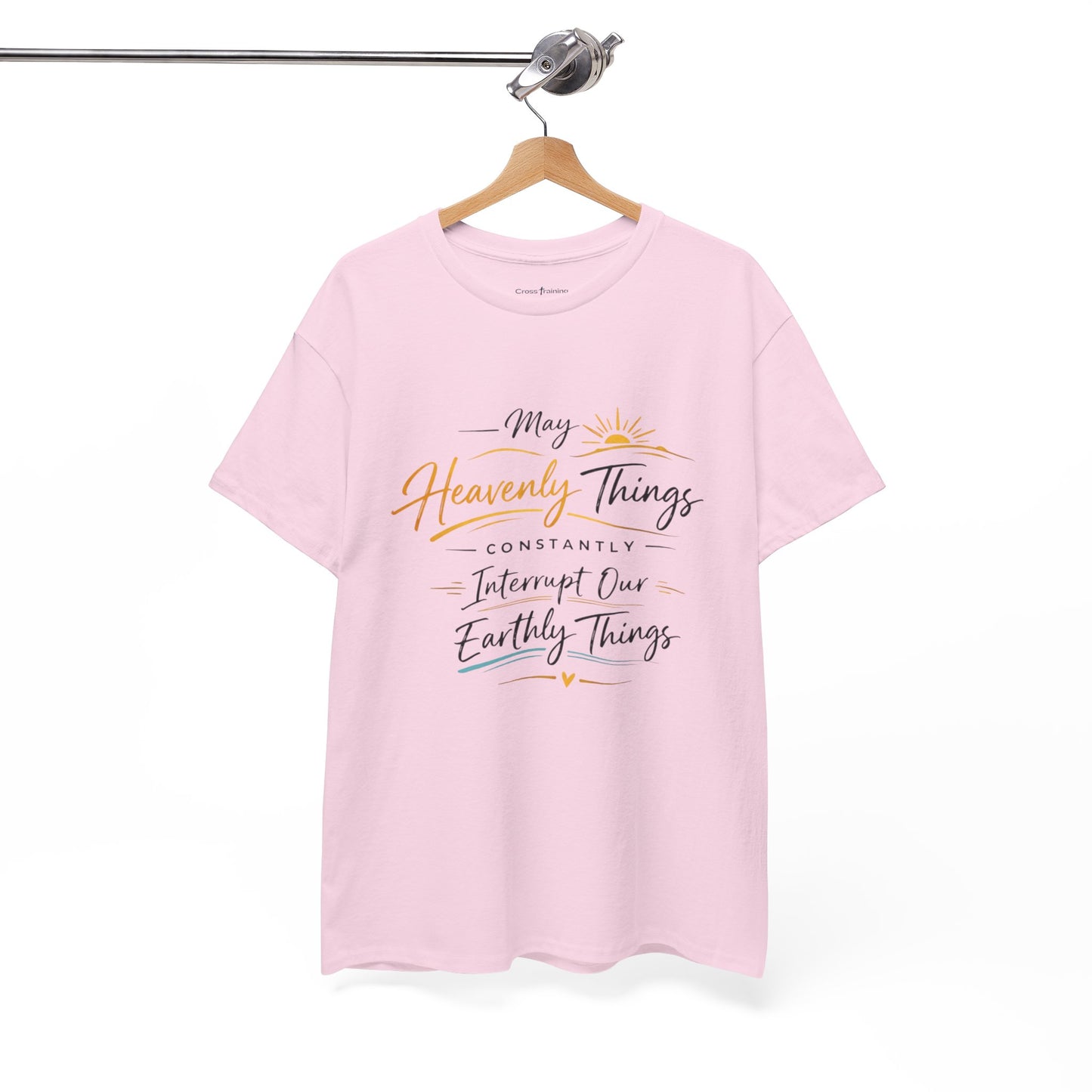 T‑Shirt — "May Heavenly Things Constantly Interrupt Our Earthly Things" Inspirational Christian Tee