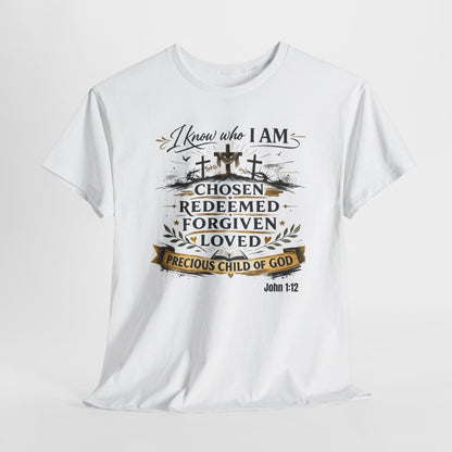 Christian Tee – "I Know Who I Am: Chosen, Redeemed, Forgiven, Loved" Spiritual Faith T-Shirt