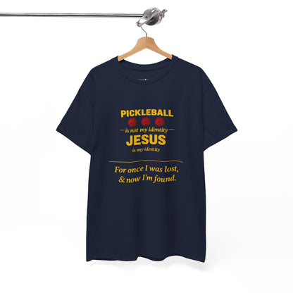 Pickleball Is Not My Identity — Jesus Is My Identity T-Shirt
