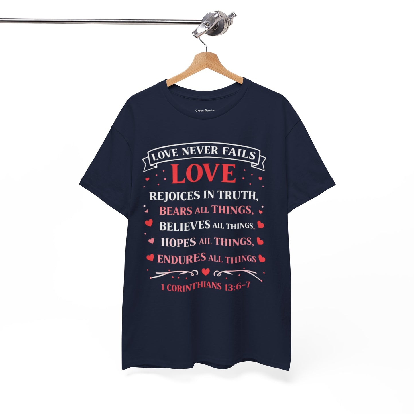Love Never Fails T-Shirt — 1 Corinthians 13:6-7 Christian Faith Tee