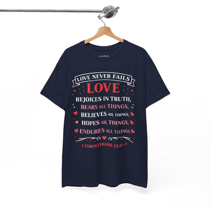 Love Never Fails T-Shirt — 1 Corinthians 13:6-7 Christian Faith Tee