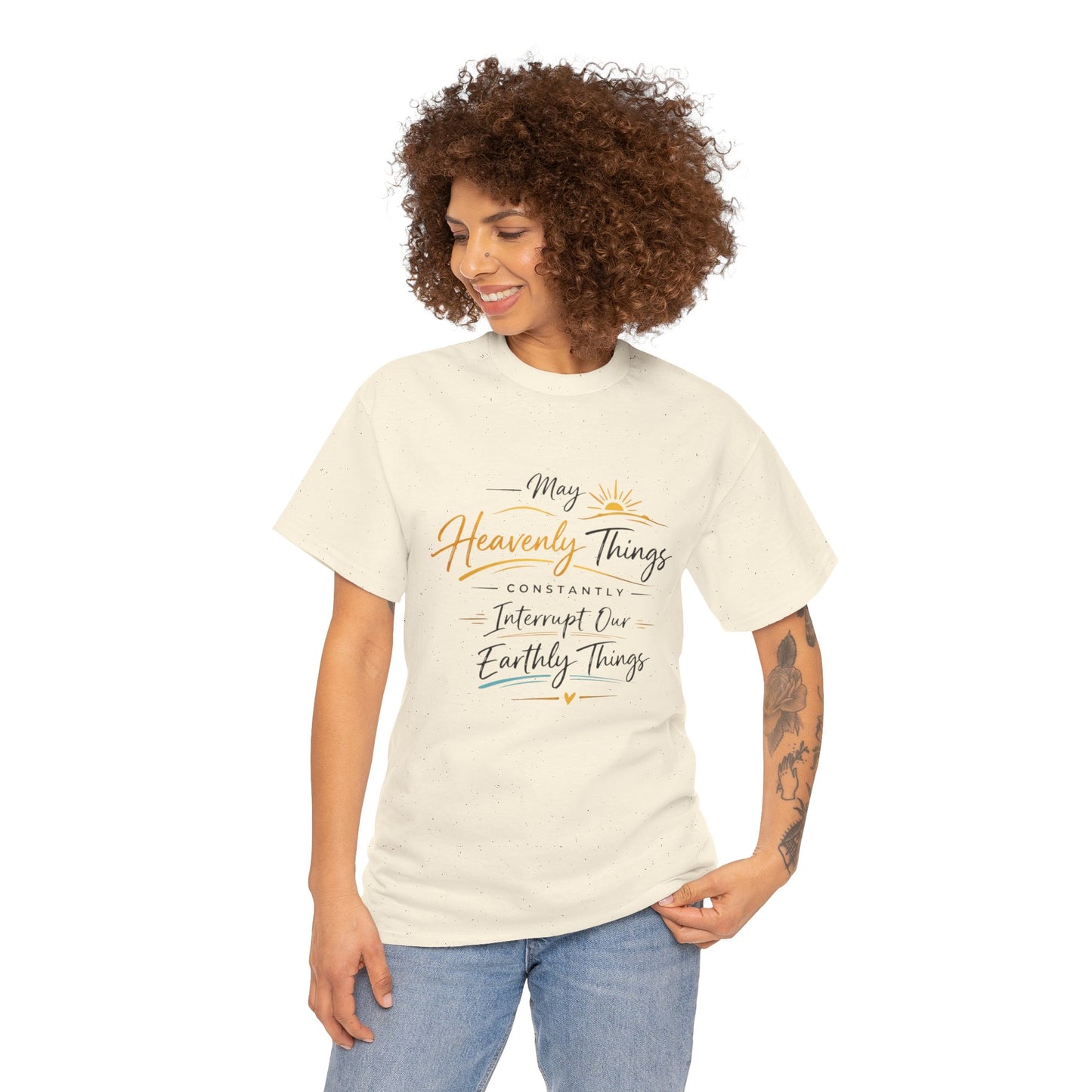 T‑Shirt — "May Heavenly Things Constantly Interrupt Our Earthly Things" Inspirational Christian Tee